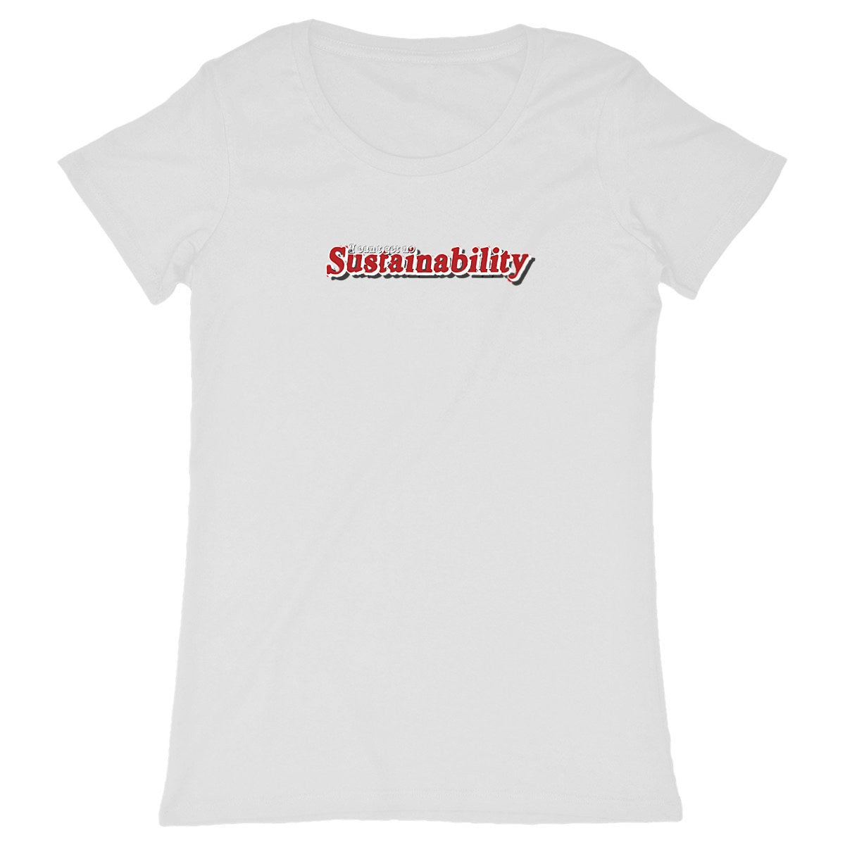 Can't get no Sustainability Organic Cotton Women's Tee Shirt-2
